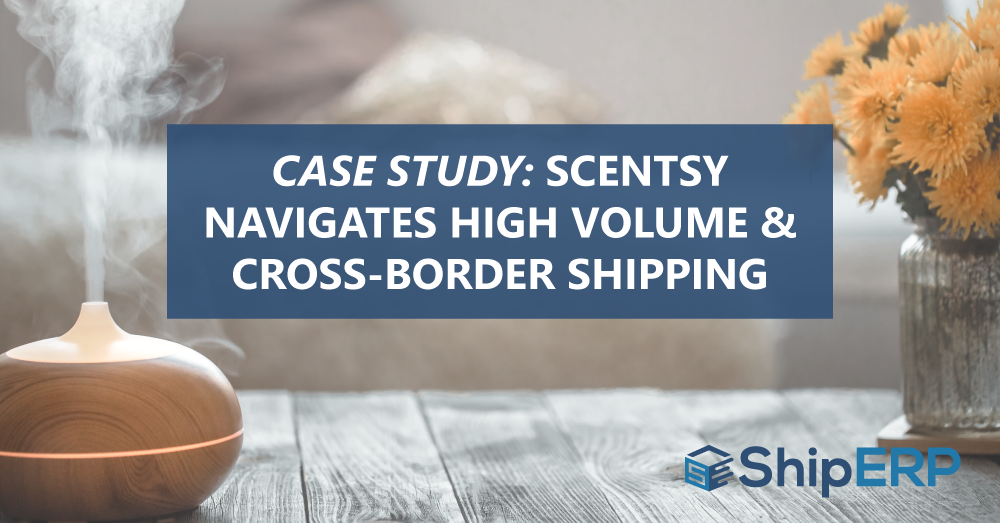 Scentsy Navigates High Volume & CrossBorder Shipping with ShipERP